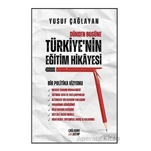 Dünden Bugüne Türkiye’nin Eğitim Hikayesi - Yusuf Çağlayan - Çağlayan Kitabevi