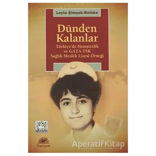 Dünden Kalanlar - Leyla Şimşek-Rathke - İletişim Yayınevi