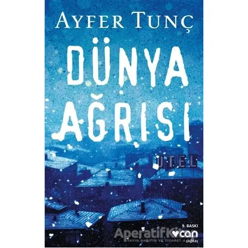 Dünya Ağrısı - Ayfer Tunç - Can Yayınları