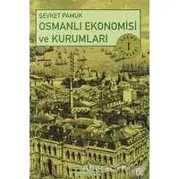 Osmanlı Ekonomisi ve Kurumları - Şevket Pamuk - İş Bankası Kültür Yayınları