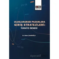 Uluslararası Pazarlara Giriş Stratejileri - Türkiye Örneği