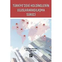 Türkiyedeki Holdinglerin Uluslararasılaşma Süreci - Kader Şahin - Gazi Kitabevi