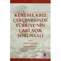 Küresel Kriz Çerçevesinde Türkiye’nin Cari Açık Sorunsalı - Kolektif - Efil Yayınevi