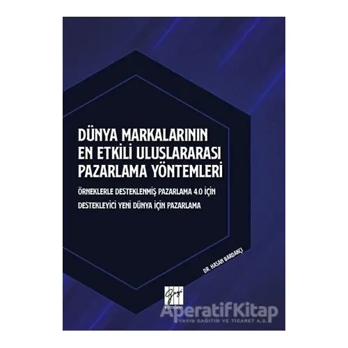 Dünya Markalarının En Etkili Uluslararası Pazarlama Yöntemleri - Hasan Bardakçı - Gazi Kitabevi