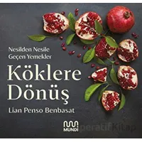 Köklere Dönüş: Nesilden Nesile Geçen Yemekler - Lian Penso Benbasat - Mundi