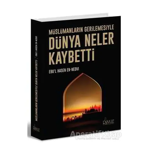 Dünya Neler Kaybetti - Ebul Hasan Ali En-Nedvi - Risale Yayınları