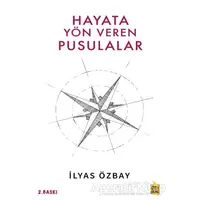 Hayata Yön Veren Pusulalar - İlyas Özbay - Çıra Yayınları