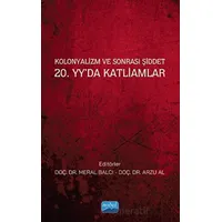 Kolonyalizm ve Sonrası Şiddet 20. Yy’da Katliamlar - Atakan Büyükdağ - Nobel Akademik Yayıncılık