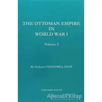 The Ottoman Empire in World War 1 Volume 2 - Stanford J. Shaw - Türk Tarih Kurumu Yayınları