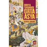 Dünya Tarihinde Orta Asya - Peter B. Golden - Ötüken Neşriyat