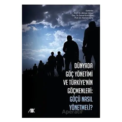 Dünyada Göç Yönetimi ve Türkiyenin Göçmenleri - Ahmet Cihan - Akademik Kitaplar