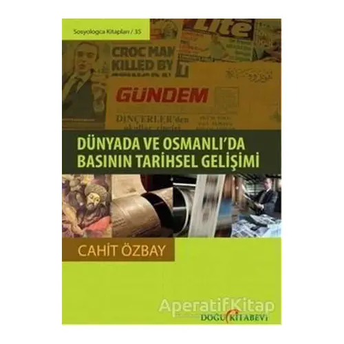 Dünyada ve Osmanlı’da Basının Tarihsel Gelişimi - Cahit Özbay - Doğu Kitabevi