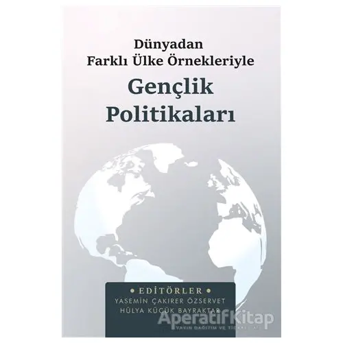 Dünyadan Farklı Ülke Örnekleriyle Gençlik Politikaları - Yasemin Çakırer Özservet - Astana Yayınları