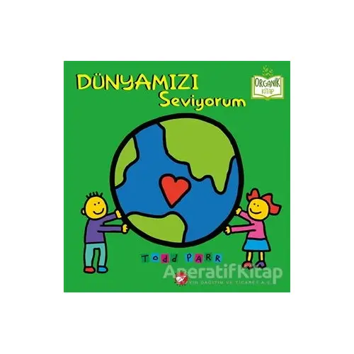 Dünyamızı Seviyorum - Todd Parr - Beyaz Balina Yayınları