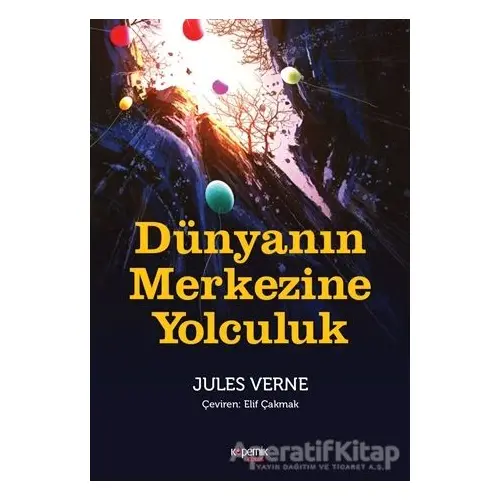 Dünyanın Merkezine Yolculuk - Jules Verne - Kopernik Çocuk Yayınları