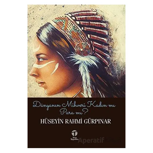 Dünyanın Mihveri Kadın mı Para mı? - Hüseyin Rahmi Gürpınar - Tema Yayınları