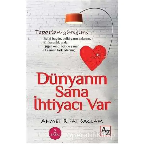 Dünyanın Sana İhtiyacı Var - Ahmet Rifat Sağlam - Az Kitap