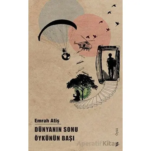 Dünyanın Sonu Öykünün Başı - Emrah Atiş - Okur Kitaplığı