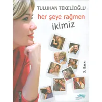 Her Şeye Rağmen İkimiz - Tuluhan Tekelioğlu - Turkuvaz Kitap