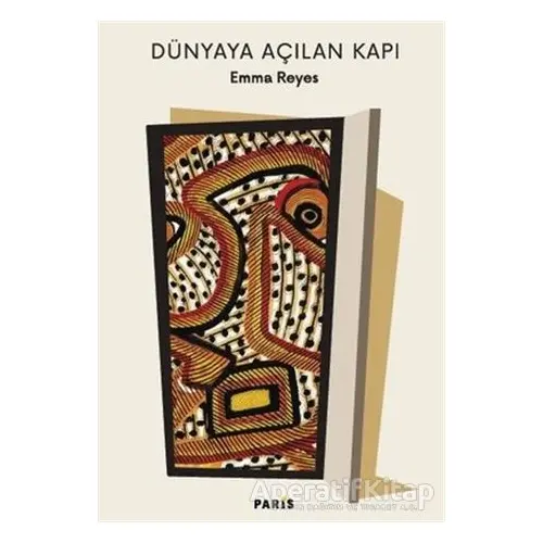 Dünyaya Açılan Kapı - Emma Reyes - Paris Yayınları