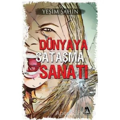 Dünyaya Sataşma Sanatı - Yeşim Şahin - Sisyphos Yayınları