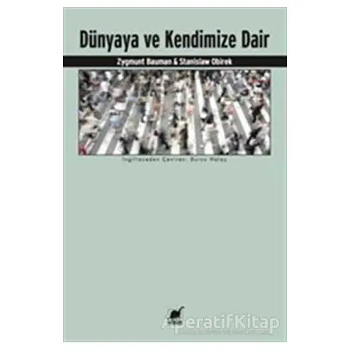 Dünyaya ve Kendimize Dair - Zygmunt Bauman - Ayrıntı Yayınları