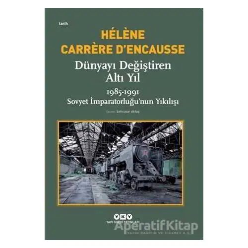 Dünyayı Değiştiren Altı Yıl - Helene Carrere D’encausse - Yapı Kredi Yayınları