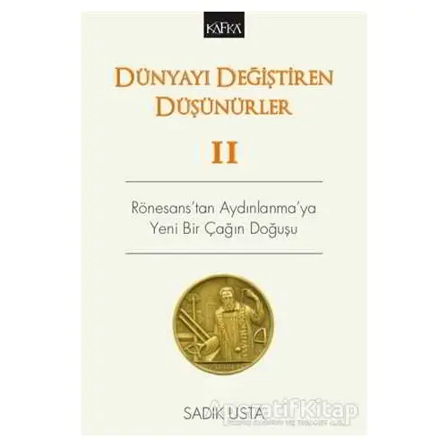 Dünyayı Değiştiren Düşünürler 2 - Sadık Usta - Kafka Kitap