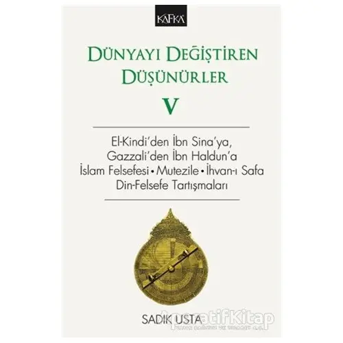 Dünyayı Değiştiren Düşünürler 5 - Sadık Usta - Kafka Kitap