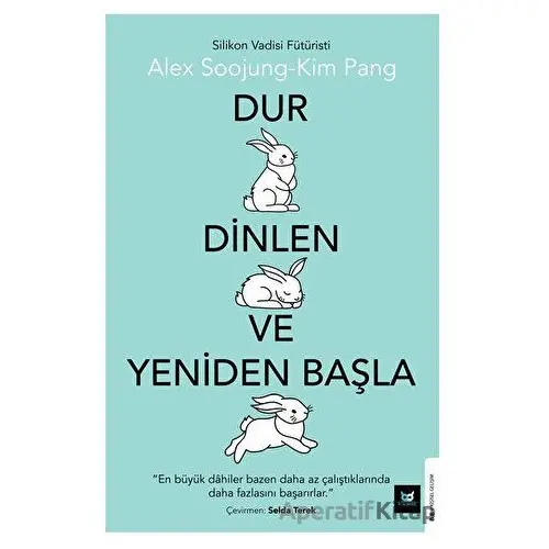 Dur Dinlen ve Yeniden Başla - Alex Soojung-Kim Pang - Beyaz Baykuş Yayınları