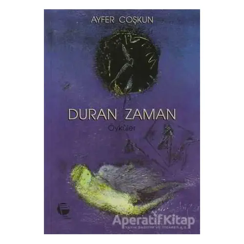Duran Zaman - Ayfer Coşkun - Belge Yayınları