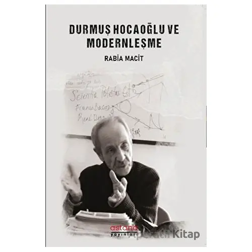 Durmuş Hocaoğlu ve Modernleşme - Rabia Macit - Astana Yayınları