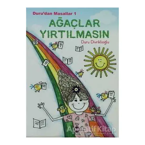 Duru’dan Masallar - 1: Ağaçlar Yırtılmasın - Duru Divriklioğlu - Aya Kitap