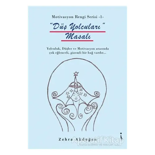 Düş Yolcuları Masalı - Motivasyon Rengi Serisi 1 - Zehra Akdoğan - İkinci Adam Yayınları