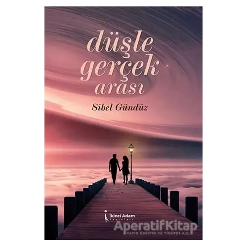 Düşle Gerçek Arası - Sibel Gündüz - İkinci Adam Yayınları