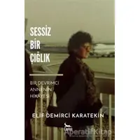 Sessiz Bir Çığlık - Elif Demirci Karatekin - Ceylan Yayınları