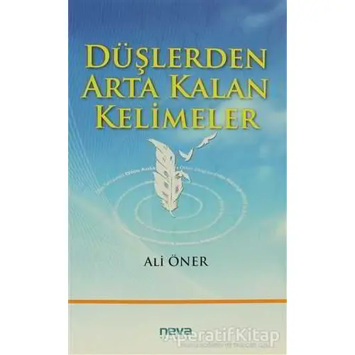 Düşlerden Arta Kalan Kelimeler - Ali Öner - Neva Yayınları