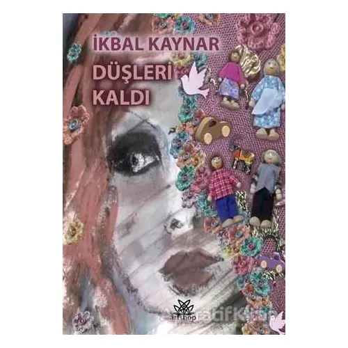 Düşleri Kaldı - İkbal Kaynar - Artshop Yayıncılık