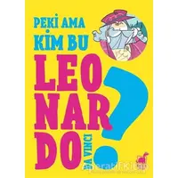 Peki Ama Kim Bu Leonardo Da Vinci? - Giulia Calandra Buonaura - Dinozor Çocuk