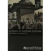 Kurban ve Bayram Yazıları - Mustafa İslamoğlu - Düşün Yayıncılık