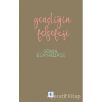 Gençliğin Felsefesi - Gönül Bünyadzade - Aktif Düşünce Yayınları