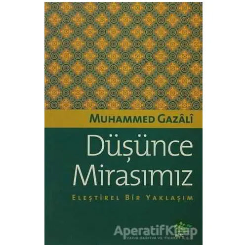 Düşünce Mirasımız Eleştirel Bir Yaklaşım - Muhammed Gazali - Ağaç Kitabevi Yayınları