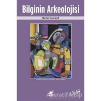 Bilginin Arkeolojisi - Michel Foucault - Ayrıntı Yayınları