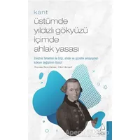 Kant: Üstümde Yıldızlı Gökyüzü İçimde Ahlak Yasası - İlker Kocael - Destek Yayınları