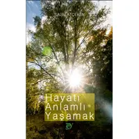 Hayatı Anlamlı Yaşamak - Salih Atçeken - Ey Yayınları