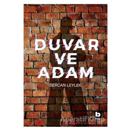 Duvar ve Adam - Sercan Leylek - Bilgi Yayınevi