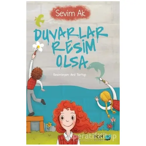 Duvarlar Resim Olsa - Sevim Ak - FOM Kitap