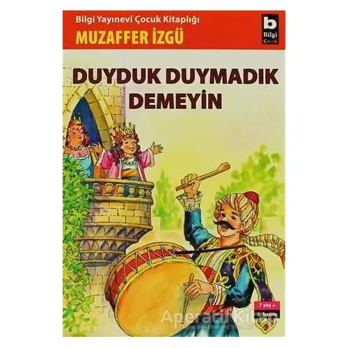 Duyduk Duymadık Demeyin - Muzaffer İzgü - Bilgi Yayınevi