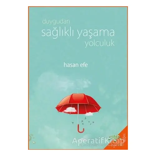 Duygudan Sağlıklı Yaşama Yolculuk - Hasan Efe - h2o Kitap