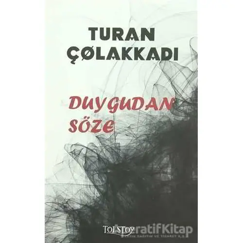 Duygudan Söze - Turan Çolakkadı - Tolstoy Yayıncılık